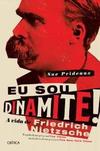 Baixar Livro Eu Sou Dinamite, A Vida de Friedrich Nietzsche - Sue Prideaux  em ePub PDF Mobi ou Ler Online
