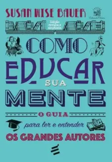 Baixar Livro Como Educar sua Mente - Susan Wise Bauer em ePub PDF Mobi ou Ler Online