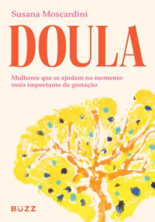 Baixar Livro Doula: Mulheres que se Ajudam no Momento mais Importante da Gestação - Susana Moscardini em ePub PDF Mobi ou Ler Online