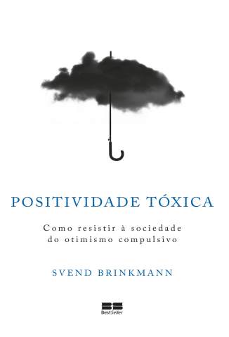 Baixar Livro Positividade Tóxica - Svend Brinkmann em ePub PDF Mobi ou Ler Online