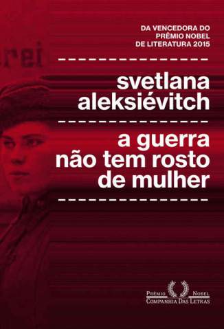 Baixar Livro A Guerra Não Tem Rosto de Mulher - Svetlana Aleksievitch em ePub PDF Mobi ou Ler Online