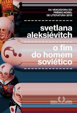 Baixar Livro O Fim do Homem Soviético - Svetlana Aleksievitch em ePub PDF Mobi ou Ler Online