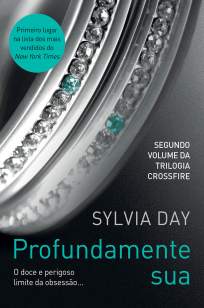Baixar Livro Profundamente Sua - Crossfire Vol. 2 - Sylvia Day em ePub PDF Mobi ou Ler Online