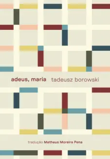 Baixar Livro Adeus, Maria e Outros Contos - Tadeusz Borowski em ePub PDF Mobi ou Ler Online
