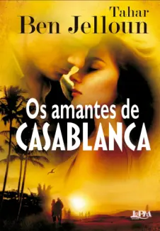Baixar Livro Os Amantes de Casablanca - Tahar Ben Jelloun em ePub PDF Mobi ou Ler Online