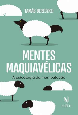 Baixar Livro Mentes Maquiavélicas: a Psicologia da Manipulação - Tamás Bereczkei em ePub PDF Mobi ou Ler Online