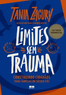 Baixar Livro Limites sem Trauma: Construindo Cidadãos para pais do Século XXI - Tania Zagury em ePub PDF Mobi ou Ler Online