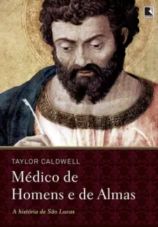 Baixar Livro Médico de Homens e de Almas - Taylor Caldwell em ePub PDF Mobi ou Ler Online