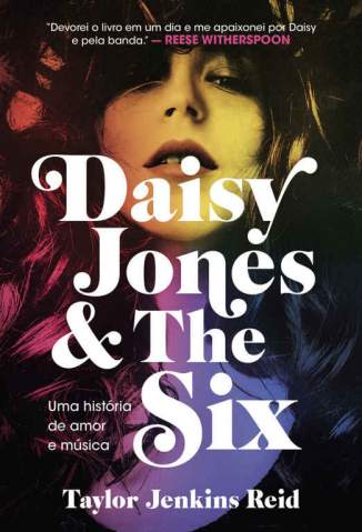 Baixar Livro Daisy Jones and The Six: Uma história de amor e música - Taylor Jenkins Reid em ePub PDF Mobi ou Ler Online