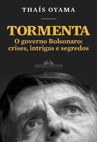 Baixar Livro Tormenta: O Governo Bolsonaro - Thaís Oyama em ePub PDF Mobi ou Ler Online