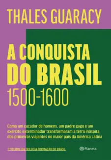 Baixar Livro A Conquista do Brasil 1500 – 1600 - Thales Guaracy em ePub PDF Mobi ou Ler Online