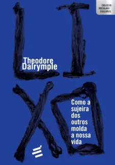 Baixar Livro Lixo - Como a Sujeira dos Outros Molda a Nossa vida - Theodore Dalrymple em ePub PDF Mobi ou Ler Online