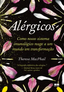 Baixar Livro Alérgicos: Como Nosso Sistema Imunológico Reage a um Mundo em Transformação - Theresa MacPhail em ePub PDF Mobi ou Ler Online