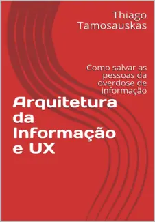 Baixar Livro Arquitetura da Informação e UX - Thiago Tamosauskas em ePub PDF Mobi ou Ler Online