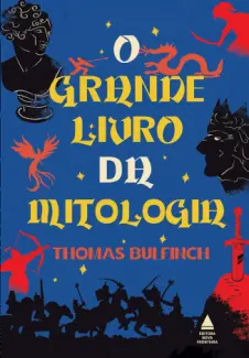 Baixar Livro O Grande Livro da Mitologia - Thomas Bulfinch em ePub PDF Mobi ou Ler Online