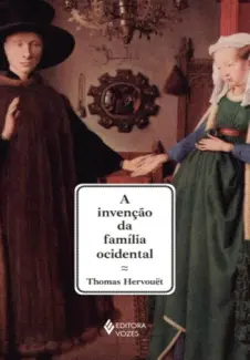 Baixar Livro A Invencao da Familia Ocidental - Thomas Hervouet em ePub PDF Mobi ou Ler Online