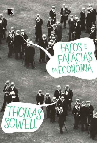 Baixar Livro Fatos e Falácias da Economia - Thomas Sowell em ePub PDF Mobi ou Ler Online