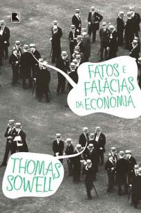 Baixar Livro Fatos e Falácias da Economia - Thomas Sowell em ePub PDF Mobi ou Ler Online
