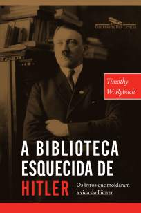 Baixar Livro A Biblioteca Esquecida de Hitler - Timothy W. Ryback  em ePub PDF Mobi ou Ler Online