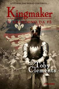 Baixar Livro O Abandono da Fé - Kingmaker Vol. 2 - Toby Clements em ePub PDF Mobi ou Ler Online