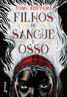 Baixar Livro Filhos de Sangue e Osso - Tomi Adeyemi em ePub PDF Mobi ou Ler Online