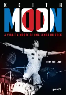 Baixar Livro Keith Moon: a vida e a Morte de uma Lenda do rock - Tony Fletcher em ePub PDF Mobi ou Ler Online