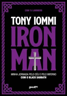 Baixar Livro Iron Man: Minha Jornada pelo céu e pelo Inferno com o Black Sabbath - Tony Iommi em ePub PDF Mobi ou Ler Online