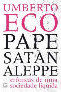 Baixar Livro Pape Satàn Aleppe: Crônicas de uma Sociedade Líquida - Umberto Eco em ePub PDF Mobi ou Ler Online
