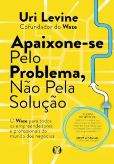 Baixar Livro Apaixone-se pelo Problema, nao pela solução - Uri Levine em ePub PDF Mobi ou Ler Online