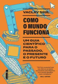 Baixar Livro Como o Mundo Funciona: Um guia Científico para o Passado, o Presente e o Futuro - Vaclav Smil em ePub PDF Mobi ou Ler Online