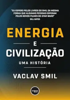 Baixar Livro Energia e Civilização: Uma História - Vaclav Smil em ePub PDF Mobi ou Ler Online