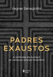 Baixar Livro Padres Exaustos - Vagner Sanagiotto em ePub PDF Mobi ou Ler Online