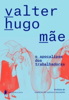 Baixar Livro O Apocalipse dos Trabalhadores - Valter Hugo Mãe em ePub PDF Mobi ou Ler Online