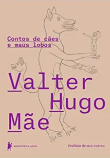 Baixar Livro Contos de cães e maus lobos - Valter Hugo Mãe em ePub PDF Mobi ou Ler Online