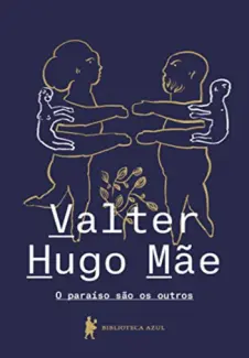 Baixar Livro O Paraíso são os Outros - Valter Hugo Mãe em ePub PDF Mobi ou Ler Online