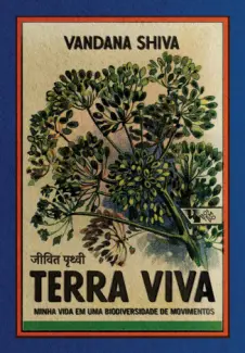 Baixar Livro Terra viva: Minha vida em uma biodiversidade de movimentos - Vandana Shiva em ePub PDF Mobi ou Ler Online