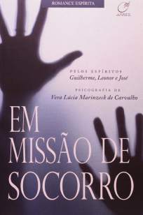 Baixar Livro Em Missão de Socorro - Vera Lúcia Marinzeck de Carvalho em ePub PDF Mobi ou Ler Online