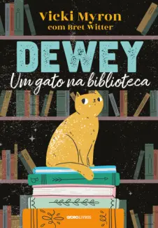 Baixar Livro Dewey: Um gato na Biblioteca - Vicki Myron em ePub PDF Mobi ou Ler Online