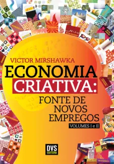 Baixar Livro Economia Criativa: Fonte de Novos Empregos - Victor Mirshawka em ePub PDF Mobi ou Ler Online