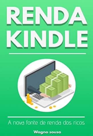 Baixar Livro Renda Kindle : A Nova Fonte de Renda dos Ricos - Wagno sousa  em ePub PDF Mobi ou Ler Online