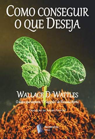 Baixar Livro Como Conseguir o que Você Deseja - Wallace D. Wattles em ePub PDF Mobi ou Ler Online