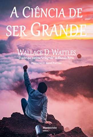 Baixar Livro A Ciência de Ser Grande - Wallace D. Wattles em ePub PDF Mobi ou Ler Online
