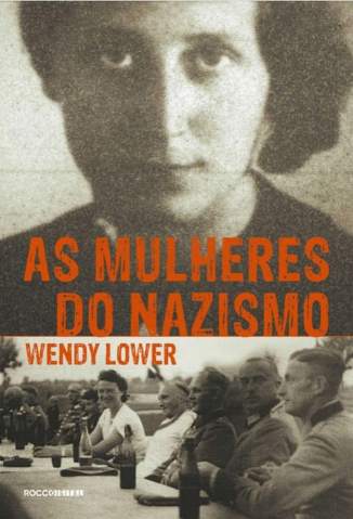 Baixar Livro As Mulheres do Nazismo - Wendy Lower em ePub PDF Mobi ou Ler Online