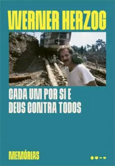 Baixar Livro Cada um por si e Deus Contra Todos: Memória - Werner Herzog em ePub PDF Mobi ou Ler Online