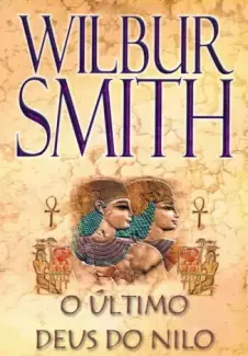 Baixar Livro O Último Deus Do Nilo - Wilbur Smith em ePub PDF Mobi ou Ler Online