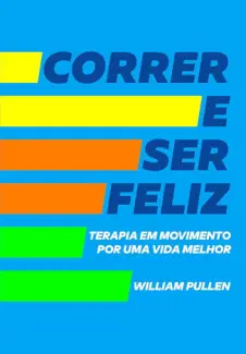 Baixar Livro Correr e ser Feliz - William Pullen em ePub PDF Mobi ou Ler Online