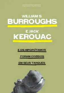 Baixar Livro E os Hipopótamos Foram Cozidos em Seus Tanques - William S. Burroughs em ePub PDF Mobi ou Ler Online