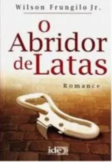 Baixar Livro O Abridor de Latas - Wilson Frungilo Junior em ePub PDF Mobi ou Ler Online