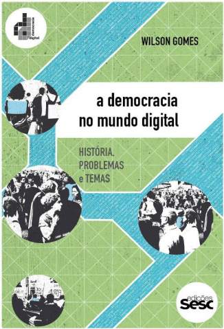 Baixar Livro A Democracia No Mundo Digital - Wilson Gomes em ePub PDF Mobi ou Ler Online