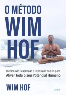 Baixar Livro O Método Wim Hof: Ative Todo o Seu Potencial Humano - Wim Hof em ePub PDF Mobi ou Ler Online